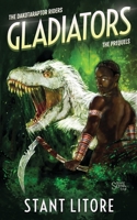 Gladiators: The Collected Prequels to The Dakotaraptor Riders 1736212729 Book Cover