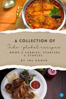A Collection of Indo-Global Recipes Book 2 Curries, Starters, & Staples B0F67B8KD8 Book Cover