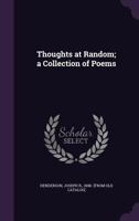 Thoughts at random; a collection of poems 1175998753 Book Cover
