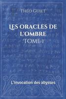 Les Oracles de l'Ombre: Tome 1: l'Invocation Des Abysses 1792647395 Book Cover