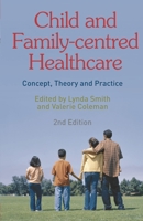 Child and Family-Centred Healthcare: Concept, Theory and Practice 0230205968 Book Cover