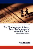 The “Announcement Share-Price” Performance of Acquiring Firms: The Netherlands Evidence 3845436492 Book Cover