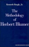 Methodology of Herbert Blumer, The 0521030358 Book Cover