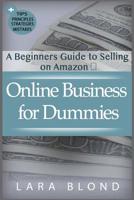 Online Business for Dummies : A Beginners Guide to Selling on Amazon 1722880163 Book Cover