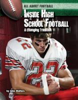 Inside High School Football: A Changing Tradition 1422235807 Book Cover