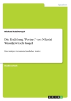 Die Erzählung Portret von Nikolai Wassiljewitsch Gogol: Eine Analyse vier unterschiedlicher Motive 3346261875 Book Cover