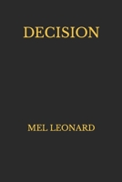 DECISION: Another action adventure novel from Mel Leonard 1549516795 Book Cover