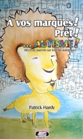À vos marques! Prêt !...AUTISME (French Edition) 2981896563 Book Cover