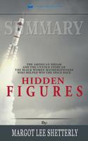 Summary of Hidden Figures: The American Dream and the Untold Story of the Black Women Mathematicians Who Helped Win the Space Race by Margot Lee Shetterly 1646151321 Book Cover