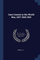 Cass County in the World War, 1917-1918-1919 1021484385 Book Cover