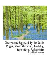 Observations Suggested by The Cattle Plague; About Witchcraft, Credulity, Superstition, Parliamentary Reform and Other Matters 1021958395 Book Cover