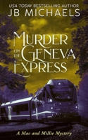 Murder on the Geneva Express: A Mac and Millie Mystery (Mac and Millie Mysteries) B0CLZGH154 Book Cover