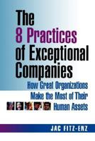 The 8 Practices of Exceptional Companies: How Great Organizations Make the Most of Their Human Assets 0814403484 Book Cover