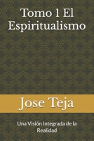 Tomo 1 El Espiritualismo: Una Visión Integrada de la Realidad (Spanish Edition) B0F1JTPNNH Book Cover