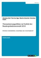 Thematisierungseffekte im Vorfeld der Bundespr�sidentenwahl 2010: Zwischen vermeintlichem "Gauck-Hype und "Gauck-Euphorie" 3656150788 Book Cover