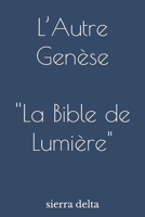 "L’Autre Genèse – La Bible de Lumière" (French Edition) B0DYZVDB4B Book Cover