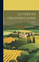 Lettere ed orazioni latine; Volume 1 1021134015 Book Cover