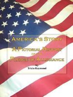 America's Story: A Pictorial History of the Pledge of Allegiance 0979830109 Book Cover