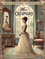 Miss Crespigny: Classic Tales in Rhyme B0DZG7DMBM Book Cover