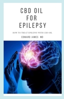 CBD OIL FOR EPILEPSY: HOW TO TREAT EPILEPSY WITH CBD OIL 1703175344 Book Cover