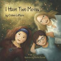 I Have Two Moms 1077909438 Book Cover