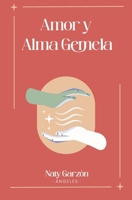 AMOR Y ALMA GEMELA: Entenderás el verdadero significado del alma gemela y la manera cómo vivir relaciones armónicas que nos ayuden a caminar hacia la iluminación. (Spanish Edition) 6280159469 Book Cover