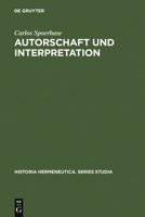 Autorschaft Und Interpretation: Methodische Grundlagen Einer Philologischen Hermeneutik 3110192721 Book Cover