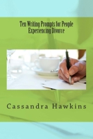 Ten Writing Prompts for People Experiencing Divorce 1492978981 Book Cover