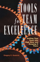 Tools for Team Excellence: Getting Your Team into High Gear and Keeping it There 0891060812 Book Cover