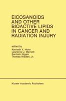 Eicosanoids and Other Bioactive Lipids in Cancer and Radiation Injury (Developments in Oncology) 1461367271 Book Cover