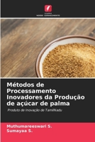 Métodos de Processamento Inovadores da Produção de açúcar de palma: Produto de Inovação de TamilNadu (Portuguese Edition) 6205096641 Book Cover