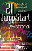 21 Jump-Start Devotional: Getting Started on Your Incredible Christian Life! 0764221469 Book Cover