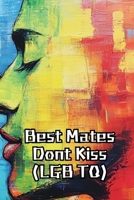 Best Mates Dont Kiss (LGB TQ) B0DS933DW1 Book Cover