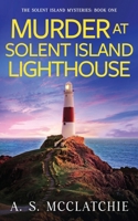 Murder at Solent Island Lighthouse: An absolutely addictive English cozy mystery (The Solent Island Mysteries) 1739370228 Book Cover
