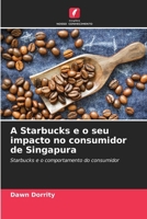 A Starbucks e o seu impacto no consumidor de Singapura (Portuguese Edition) 6208937051 Book Cover