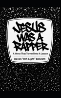 Jesus Was A Rapper: A Verse That Turned Into a Lesson B0FNKVWT26 Book Cover