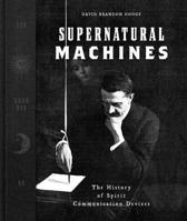 Supernatural Machines: The History of Spirit Communication Devices B0FWZVCLVN Book Cover