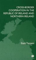 Cross-Border Cooperation in the Republic of Ireland and Northern Ireland 0333653955 Book Cover