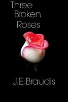 Three Broken Roses 1312393181 Book Cover