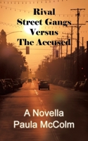 Rival Street Gangs Versus The Accused: A Novella 1663234000 Book Cover