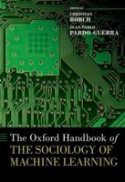 The Oxford Handbook of the Sociology of Machine Learning (Oxford Handbooks) 019765360X Book Cover