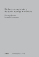Die Innenraumgestaltung Der Sankt Hedwigs-Kathedrale Berlin: Liturgiehistorische Und Liturgietheologische Aspekte 3451397668 Book Cover