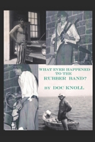 What Ever Happened to the Rubber Band? 1086586336 Book Cover