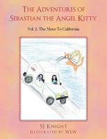 The Adventures of Sebastian the Angel Kitty: Vol. 2 the Move to California 1479795550 Book Cover