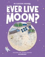 Will We Ever Live on the Moon?: Discover the Science Behind Selenology 1835691307 Book Cover