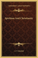 Spiritism And Christianity 1425363040 Book Cover