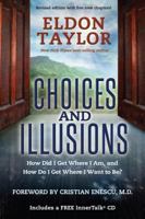 Choices and Illusions: How Did I Get Where I Am, and How Do I Get Where I Want to Be? 1401918530 Book Cover