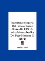 Importante Scoperta Del Famoso Tareno Di Amalfi: E Di Un Altra Moneta Inedita Del Doge Mansone III (1872) 1141104687 Book Cover