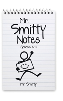 Mr. Smitty Notes : Genesis 1-11 197369798X Book Cover