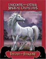 Unicorns And Other Magical Creatures (Fantasy and Folklore) 1591977150 Book Cover